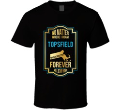No Matter Where I Roam Topsfield Massachusetts Forever Will Be My Home No Matter Where I Roam Topsfield Massachusetts Forever Will Be My Home