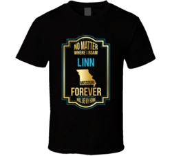 No Matter Where I Roam Linn Missouri Forever Will Be My Home T Shirt No Matter Where I Roam Linn Missouri Forever Will Be My Home T Shirt