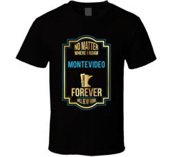 No Matter Where I Roam Montevideo Minnesota Forever Will Be My Home T No Matter Where I Roam Montevideo Minnesota Forever Will Be My Home T