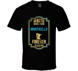 No Matter Where I Roam Monticello Minnesota Forever Will Be My Home T No Matter Where I Roam Monticello Minnesota Forever Will Be My Home T