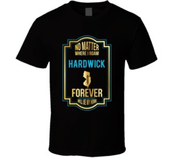 No Matter Where I Roam Hardwick New Jersey Forever Will Be My Home T S No Matter Where I Roam Hardwick New Jersey Forever Will Be My Home T S