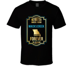 No Matter Where I Roam Macks Creek Missouri Forever Will Be My Home T No Matter Where I Roam Macks Creek Missouri Forever Will Be My Home T
