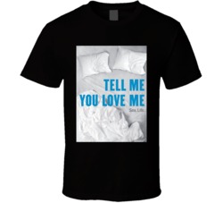 Tell Me You Love Me Tv Show Fan T Shirt Tell Me You Love Me Tv Show Fan T Shirt