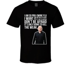 Bill Burr I Am So Pro Swine Flu Quote Comedian Fan T Shirt