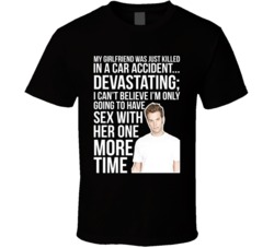 Anthony Jeselnik My Girlfriend Was Just Killed Quote Comedian Fan T Sh