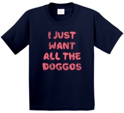 I Just Want All The Doggos Dog Puppy Pupper Puppo Kids T Shirt I Just Want All The Doggos Dog Puppy Pupper Puppo Kids T Shirt