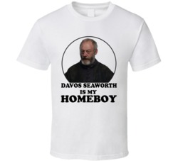 Game Of Thrones Davos Seaworth Is My Homeboy Funny Parody Fan T Shirt Game Of Thrones Davos Seaworth Is My Homeboy Funny Parody Fan T Shirt