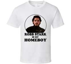 Game Of Thrones Robb Stark Is My Homeboy Funny Parody Fan T Shirt Game Of Thrones Robb Stark Is My Homeboy Funny Parody Fan T Shirt