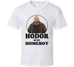 Game Of Thrones Hodor Is My Homeboy Funny Parody Fan T Shirt
