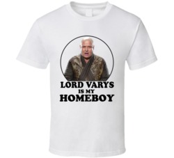 Game Of Thrones Lord Varys Is My Homeboy Funny Parody Fan T Shirt Game Of Thrones Lord Varys Is My Homeboy Funny Parody Fan T Shirt