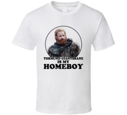 Game Of Thrones Tormund Giantsbane Is My Homeboy Funny Parody Fan T Sh Game Of Thrones Tormund Giantsbane Is My Homeboy Funny Parody Fan T Sh