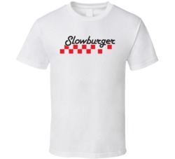 Slowburger Burger Food Fan T Shirt Slowburger Burger Food Fan T Shirt