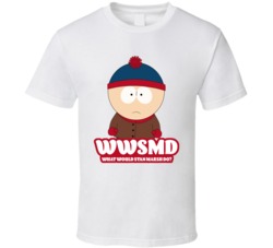 Wwsmd What Would Stan Marsh Do South Park Fan T Shirt Wwsmd What Would Stan Marsh Do South Park Fan T Shirt