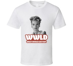 Wwld What Would Lucy Do I Love Lucy Fan T Shirt Wwld What Would Lucy Do I Love Lucy Fan T Shirt