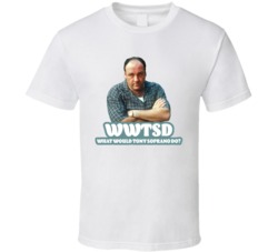 Wwtsd What Would Tony Soprano Do The Spranos Fan T Shirt Wwtsd What Would Tony Soprano Do The Spranos Fan T Shirt