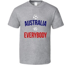 Australia Vs Everybody World Cup Fifa Soccer Football Fan T Shirt Australia Vs Everybody World Cup Fifa Soccer Football Fan T Shirt