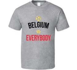 Belgium Vs Everybody World Cup Fifa Soccer Football Fan T Shirt Belgium Vs Everybody World Cup Fifa Soccer Football Fan T Shirt