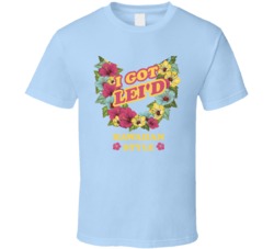 I Got Lei'd Hawaiian Style T-shirt Hawaii Funny T Shirt I Got Lei'd Hawaiian Style T-shirt Hawaii Funny T Shirt