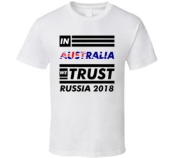 In Australia We Trust Russia 2018 Fifa World Cup Soccer Football Fan T In Australia We Trust Russia 2018 Fifa World Cup Soccer Football Fan T