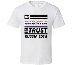In Croatia We Trust Russia 2018 Fifa World Cup Soccer Football Fan T S In Croatia We Trust Russia 2018 Fifa World Cup Soccer Football Fan T S