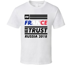 In France We Trust Russia 2018 Fifa World Cup Soccer Football Fan T Sh In France We Trust Russia 2018 Fifa World Cup Soccer Football Fan T Sh