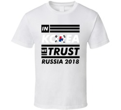 In Korea We Trust Russia 2018 Fifa World Cup Soccer Football Fan T Shi In Korea We Trust Russia 2018 Fifa World Cup Soccer Football Fan T Shi