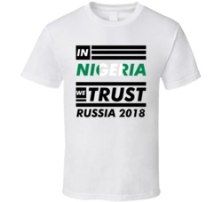 In Nigeria We Trust Russia 2018 Fifa World Cup Soccer Football Fan T S In Nigeria We Trust Russia 2018 Fifa World Cup Soccer Football Fan T S