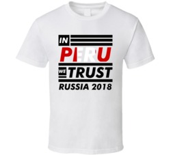 In Peru We Trust Russia 2018 Fifa World Cup Soccer Football Fan T Shir In Peru We Trust Russia 2018 Fifa World Cup Soccer Football Fan T Shir