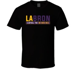 Labron Loyal To Winning Lebron James Los Angles Fan T Shirt Labron Loyal To Winning Lebron James Los Angles Fan T Shirt