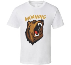 Grizzly Bear Moaning Funny T Shirt Grizzly Bear Moaning Funny T Shirt