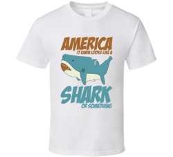 America It Kinda Looks Like A Shark Or Something Usa Shark Week Tv T S America It Kinda Looks Like A Shark Or Something Usa Shark Week Tv T S