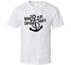 Work Like A Captain Play Like A Pirate Anchor Nautical T Shirt Work Like A Captain Play Like A Pirate Anchor Nautical T Shirt