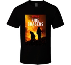 Fire Chasers Netflix Original Fan T Shirt