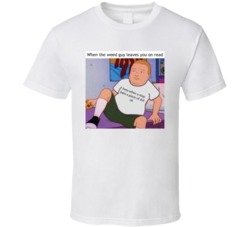 Hmu When You Stop Being A Piece Of Shit King Of The Hill Meme T Shirt