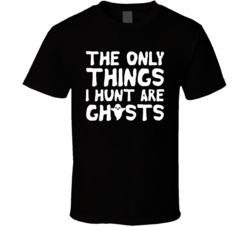 The Only Thing I Hunt Is Ghosts Cute Funny Halloween T Shirt The Only Thing I Hunt Is Ghosts Cute Funny Halloween T Shirt