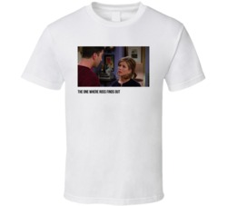 S02e07 The One Where Ross Finds Out Friends Tv Show Fan T Shirt
