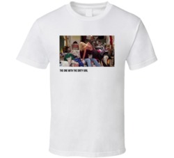 S04e06 The One With The Dirty Girl Friends Tv Show Fan T Shirt S04e06 The One With The Dirty Girl Friends Tv Show Fan T Shirt