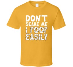 Don't Scare Me I Poop Easily Halloween Funny T Shirt Don't Scare Me I Poop Easily Halloween Funny T Shirt