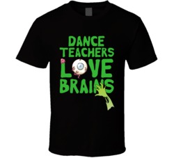 Dance Teachers Love Brains School Halloween Spooky Zombie T Shirt Dance Teachers Love Brains School Halloween Spooky Zombie T Shirt
