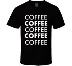 Coffee Coffee Coffee Coffee Food Fan T Shirt Coffee Coffee Coffee Coffee Food Fan T Shirt
