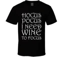 Hocus Pocus I Need Wine To Focus Halloween Drinking T Shirt Hocus Pocus I Need Wine To Focus Halloween Drinking T Shirt