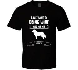 I Just Want To Drink Wine And Pet My Bernese Mountain Dog Dog Owner Cu I Just Want To Drink Wine And Pet My Bernese Mountain Dog Dog Owner Cu