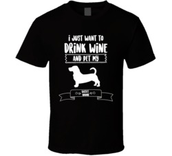 I Just Want To Drink Wine And Pet My Basset Hound Dog Owner Cute T Shi I Just Want To Drink Wine And Pet My Basset Hound Dog Owner Cute T Shi