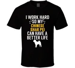 I Work Hard So My Chinese Shar Pei Can Have A Better Life Dog Owner Lo I Work Hard So My Chinese Shar Pei Can Have A Better Life Dog Owner Lo