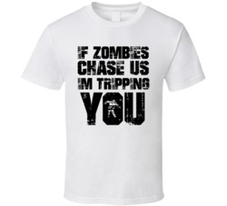 If Zombies Chase Us I'm Tripping You Halloween Costume T Shirt