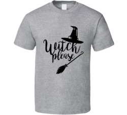 Witch Please Funny Halloween T Shirt