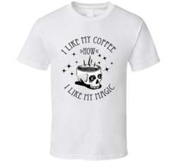 I Like My Coffee How I Like My Magic Black Halloween T Shirt I Like My Coffee How I Like My Magic Black Halloween T Shirt