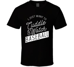 I Just Want To Cuddle And Watch Baseball Womens T Shirt