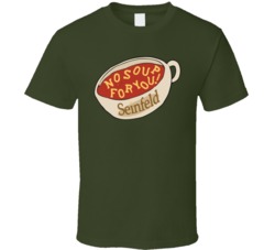 No Soup For You Seinfeld Soup Nazi Funny T Shirt No Soup For You Seinfeld Soup Nazi Funny T Shirt