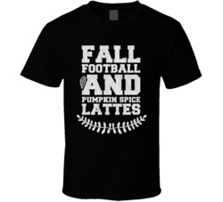 Fall Football And Pumpkin Spice Lattes Fan T Shirt Fall Football And Pumpkin Spice Lattes Fan T Shirt